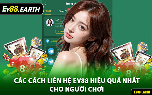 Các Cách Liên Hệ EV88 Hiệu Quả Nhất Cho Người Chơi