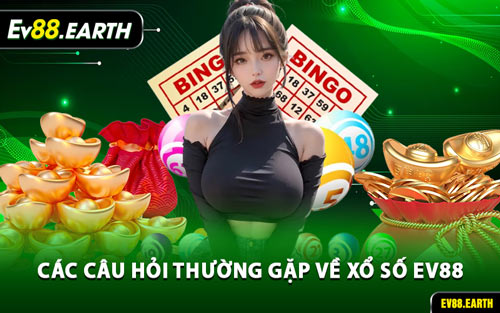 Các Câu Hỏi Thường Gặp Về Xổ Số EV88
