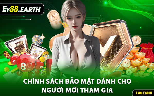 Chính Sách Bảo Mật Dành Cho Người Mới Tham Gia