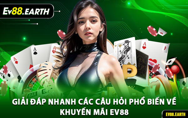Giải Đáp Nhanh Các Câu Hỏi Phổ Biến Về Khuyến Mãi EV88