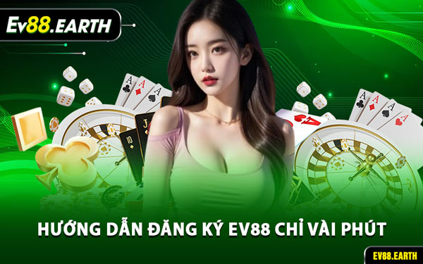 Hướng Dẫn Đăng Ký EV88 Chỉ Vài Phút