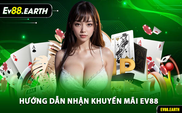 Hướng Dẫn Nhận Khuyến Mãi EV88
