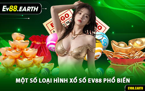 Một Số Loại Hình Xổ Số EV88 Phổ Biến