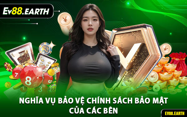 Nghĩa Vụ Bảo Vệ Chính Sách Bảo Mật Của Các Bên