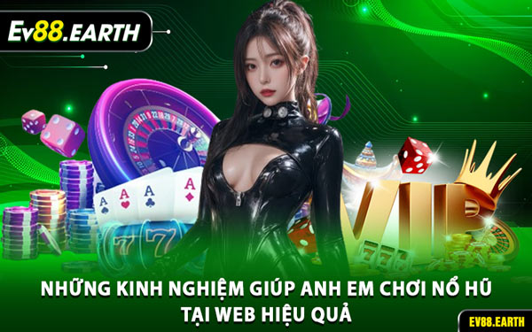 Những Kinh Nghiệm Giúp Anh Em Chơi Nổ Hũ Tại Web Hiệu Quả