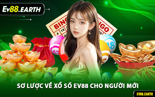 Sơ Lược Về Xổ Số EV88 Cho Người Mới